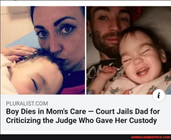 Boy Dies in Mom's Care - Court Jails Dad for
Criticizing the Judge Who Gave Her Custody
