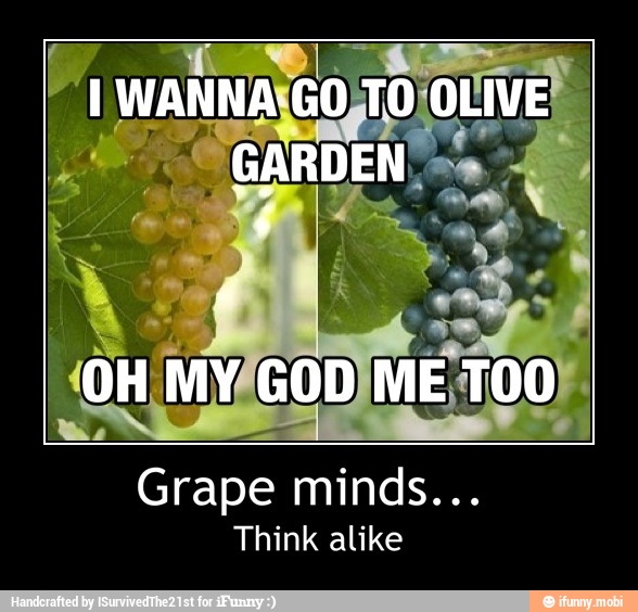 Grape minds...
Think alike - Grape minds...
Think alike