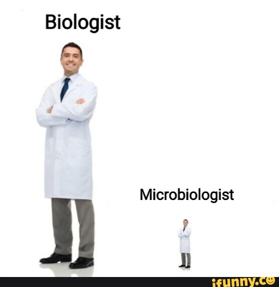 Biologist Microbiologist - IFunny