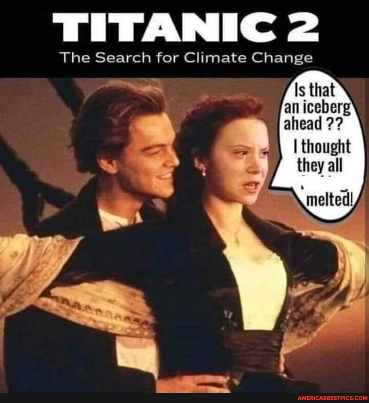 TITANIC 2 The Search for Climate Change 'an I thought they all melted! -  America's best pics and videos