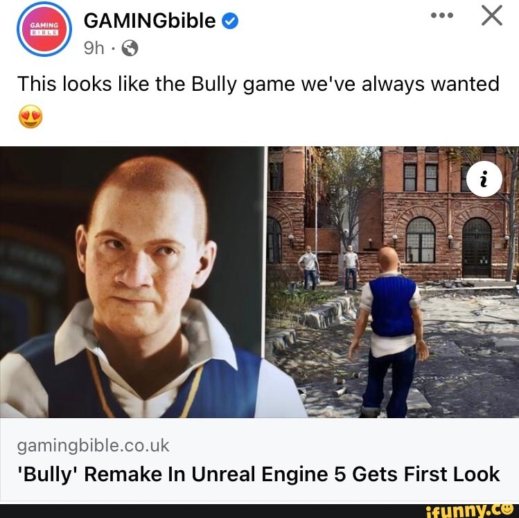 GAMING This looks like the Bully game we've always wanted gamingbible.co.uk  'Bully' Remake In Unreal Engine 5 Gets First Look - iFunny
