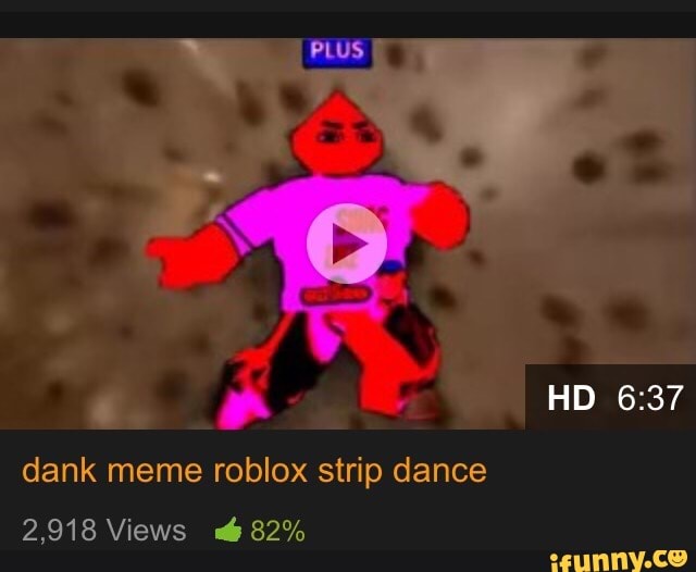 Dank Meme Roblox Strip Dance Ifunny - dank house of memes roblox