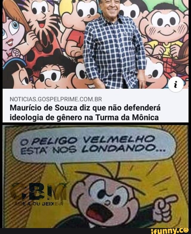 NOTICIAS.GOSPELPRIME.COM.BR
Maurício de Souza diz que não defenderá
ideologia de gênero na Turma da Mônica