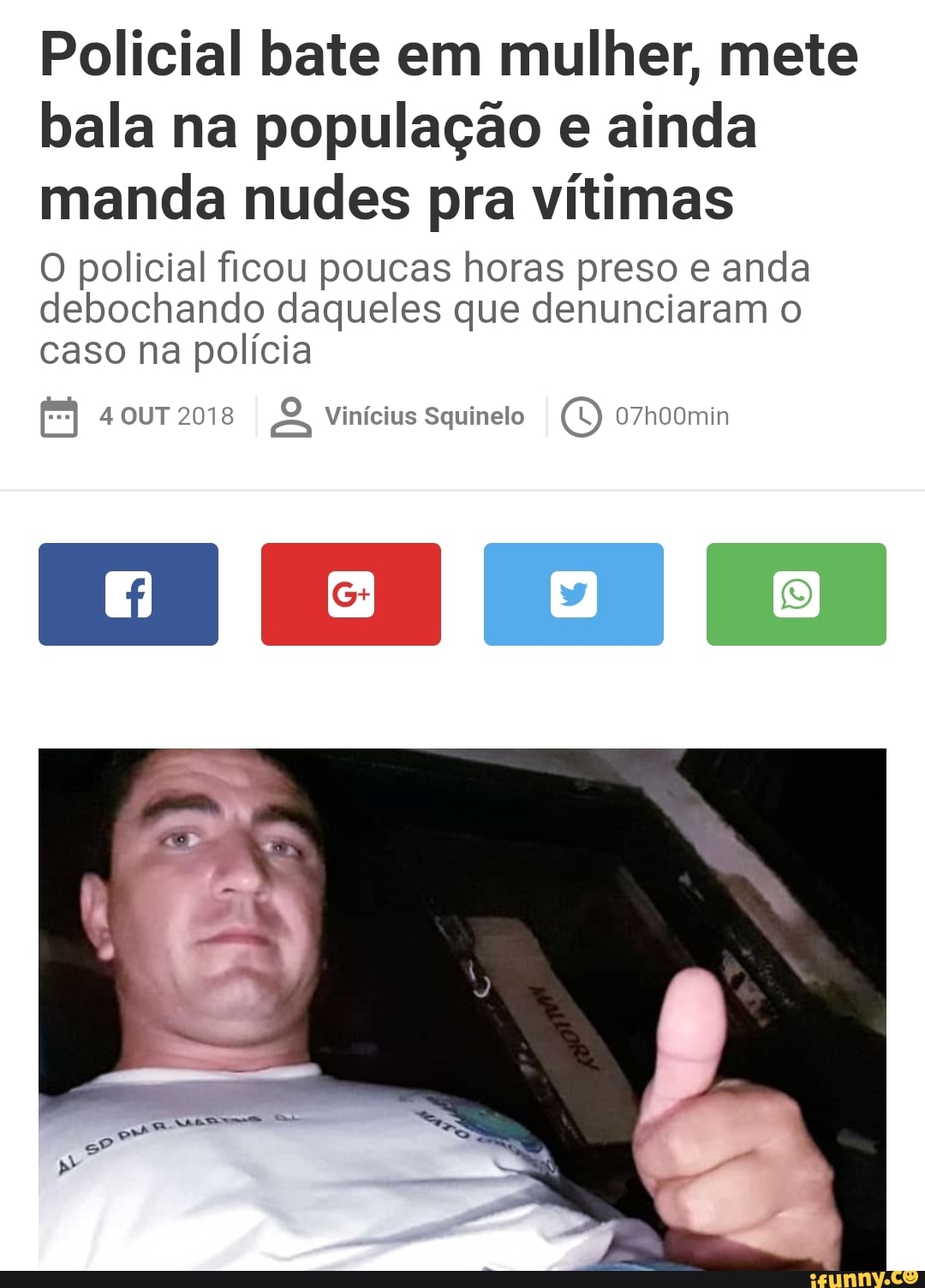 Policial bate em mulher, mete
bala na população e ainda
manda nudes pra vítimas
O policial ficou poucas horas preso e anda
debochando daqueles que denunciaram o
caso na polícia
[3 4 OUT 2018
