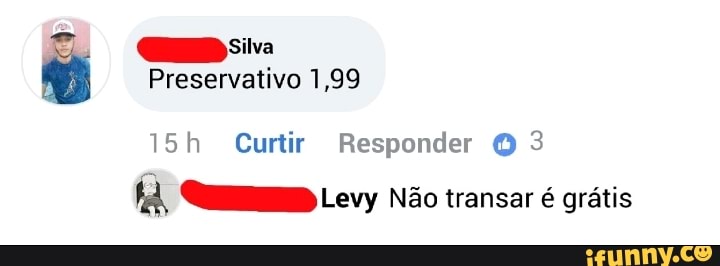 15h Curtir Responder Q 3
fd, QuE Levy Não transar é grátis
