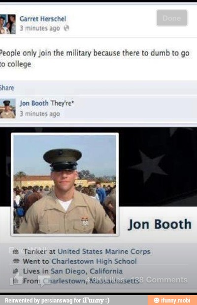 People only join the military because there to dumb to go
Creed
Tanikcer at United States Marine Corps
Went Charlestown High School
Lives in San Diego, California
