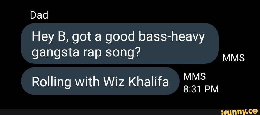 Dad Hey B, Got A Good Bass-heavy Gangsta Rap Song? MAS Rolling With Wiz ...