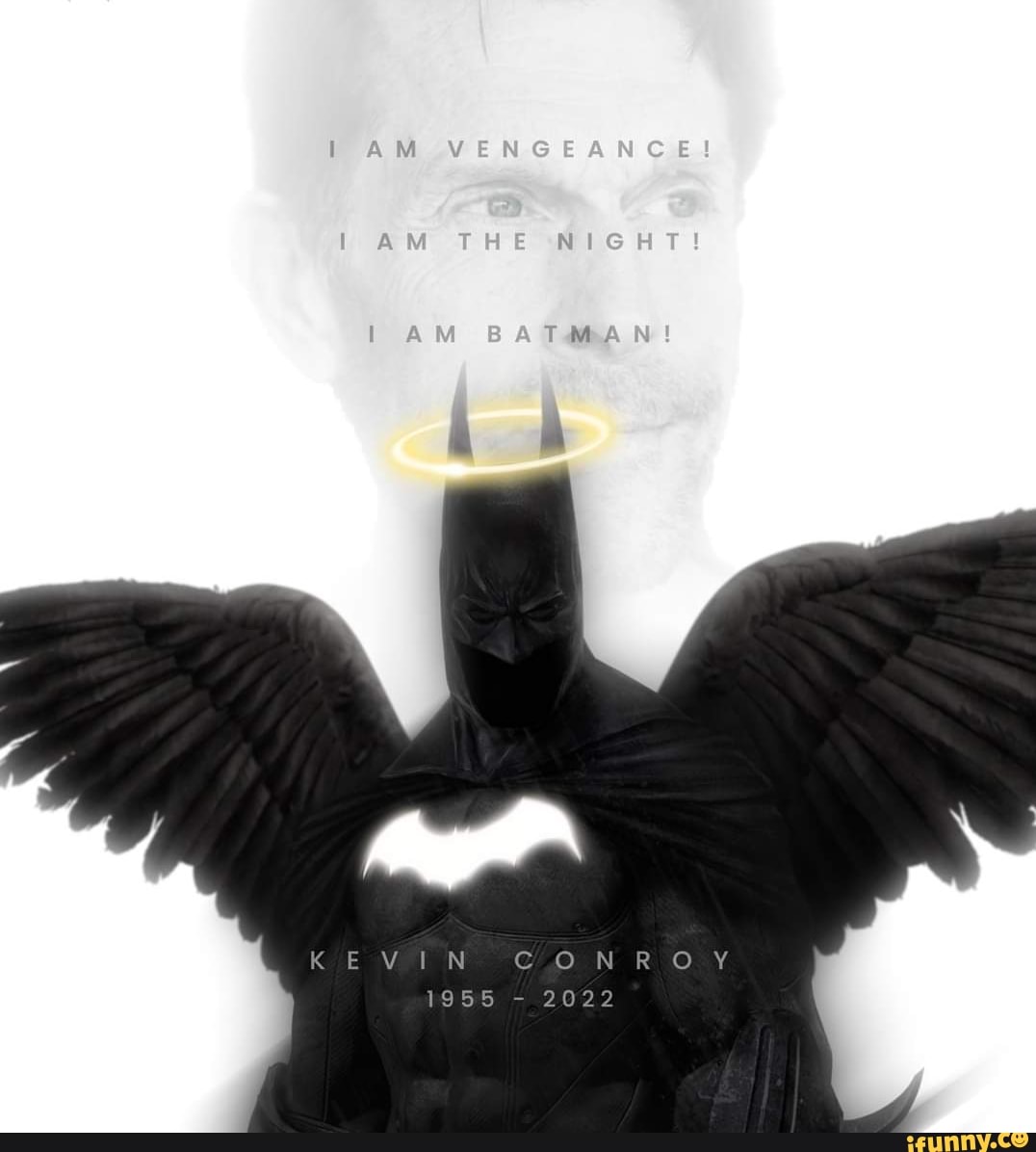 AM VENGEANGEI AW THE NIGHT 1 AM BATMAN! KEVIN CONROY 1955 - 2022 - iFunny