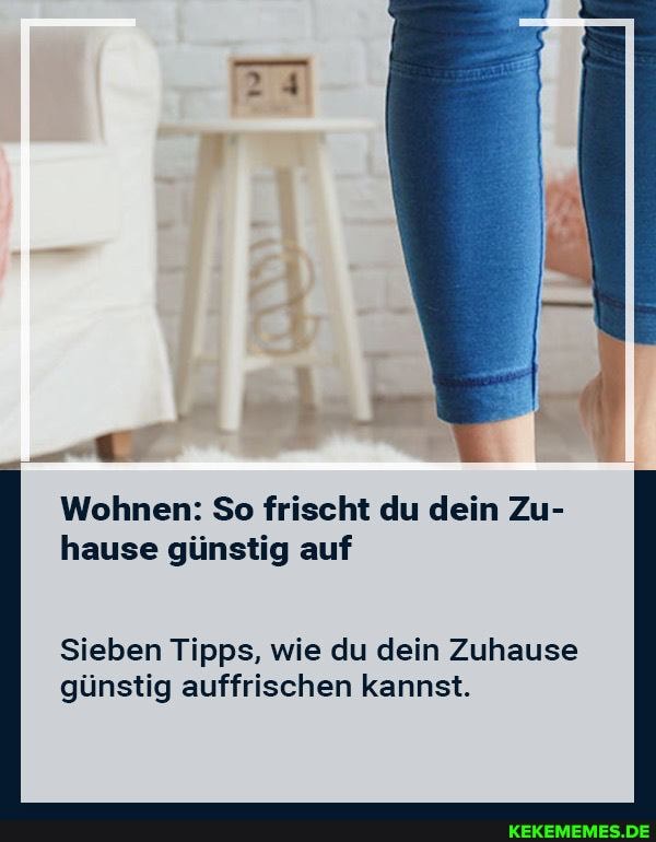 Wohnen: So frischt du dein Zu-
hause günstig auf
Sieben Tipps, wie du dein Zuhause günstig auffrischen kannst.