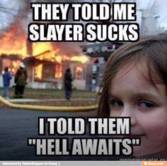 THEY, TOLD
SLAYERS SUCKS)
