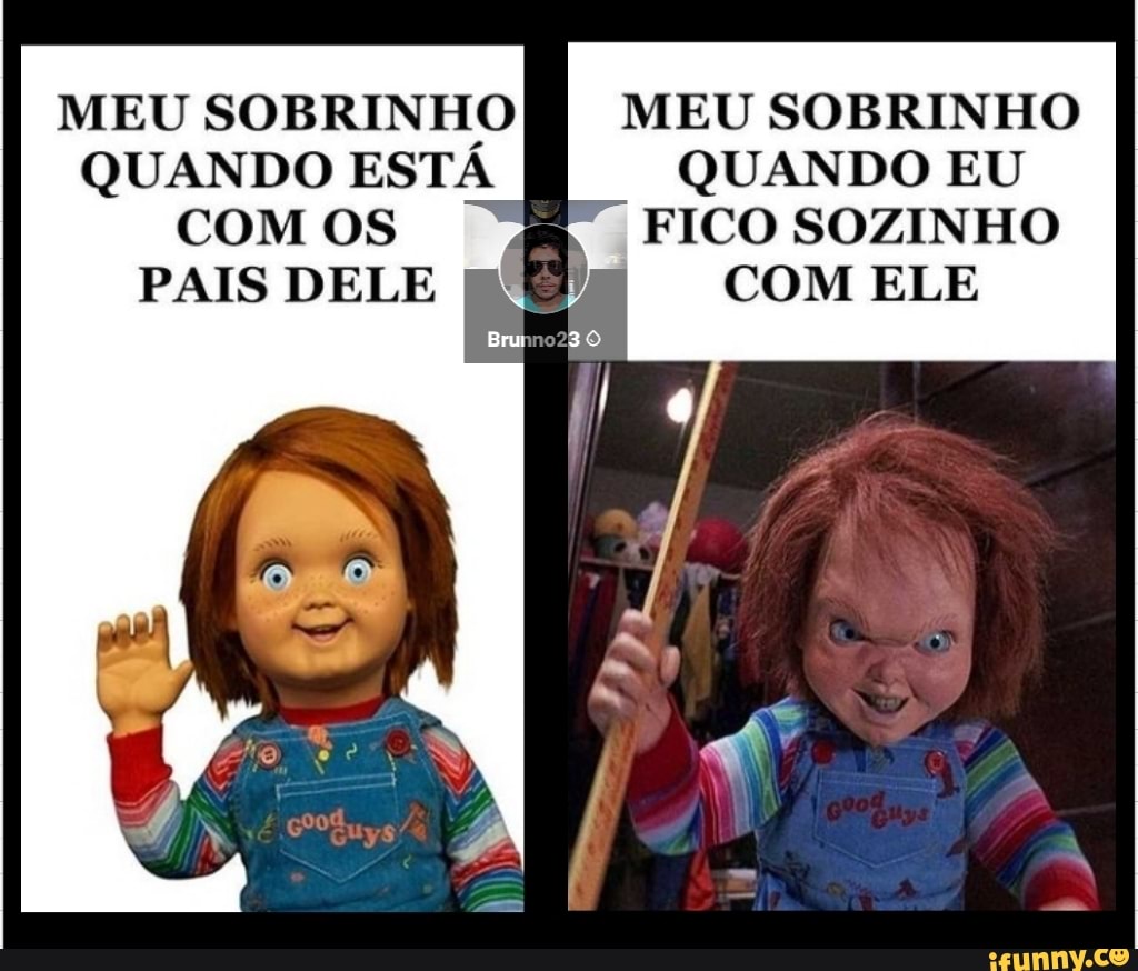 MEU SOBRINHO MEU SOBRINHO QUANDO ESTÁ QUANDO EU COM OS FICO SOZINHO PAIS DELE COM ELE
Bruno