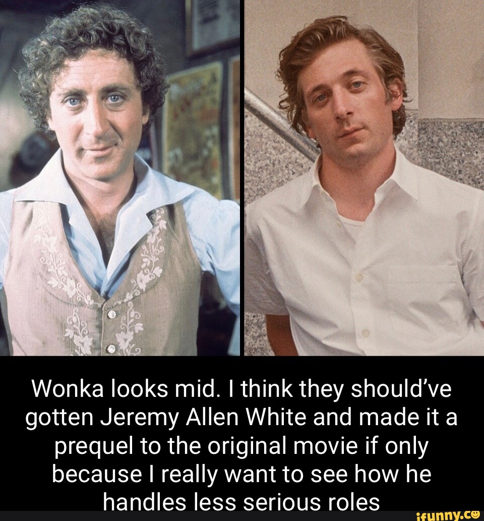 Wonka Looks Mid I Think They Should Ve Gotten Jeremy Allen White And Made It A Prequel To The