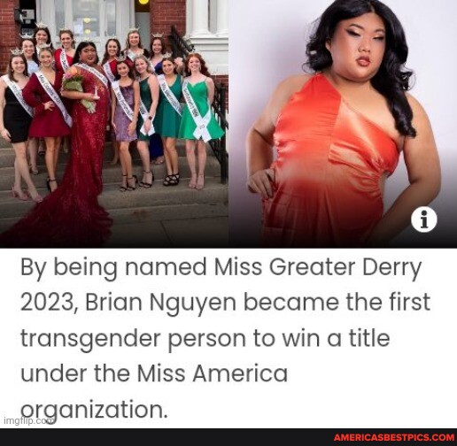 By Being Named Miss Greater Derry 2023 Brian Nguyen Became The First Transgender Person To Win