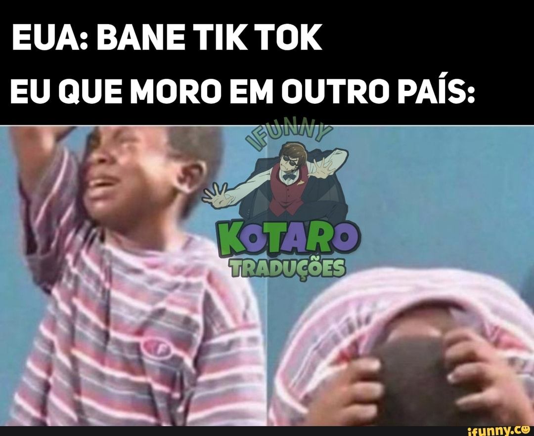 EUA: BANE TIK TOK
EU QUE MORO EM OUTRO PAÍS: