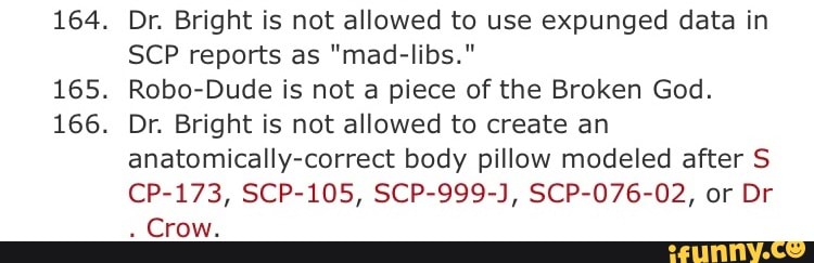 164 Dr Bright Is Not Allowed To Use Expunged Data In Scp Reports As Mad Iibs 165 Robo Dude Is Not A Piece Of The Broken God 166 Dr Bright Is Not Allowed To