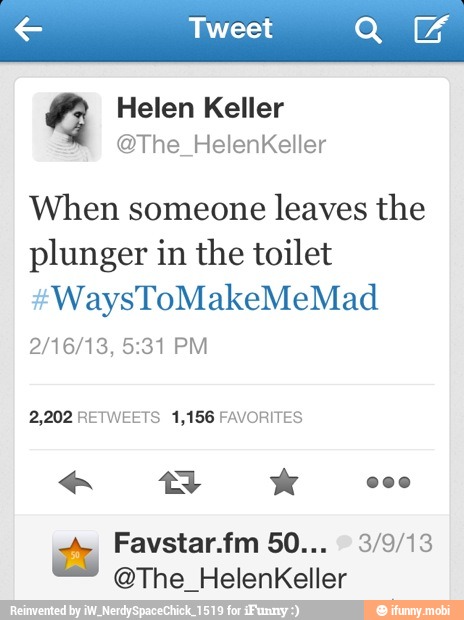 When someone leaves the
plunger in the toilet
2,202 RETWEETS 1,156 FAVORITES