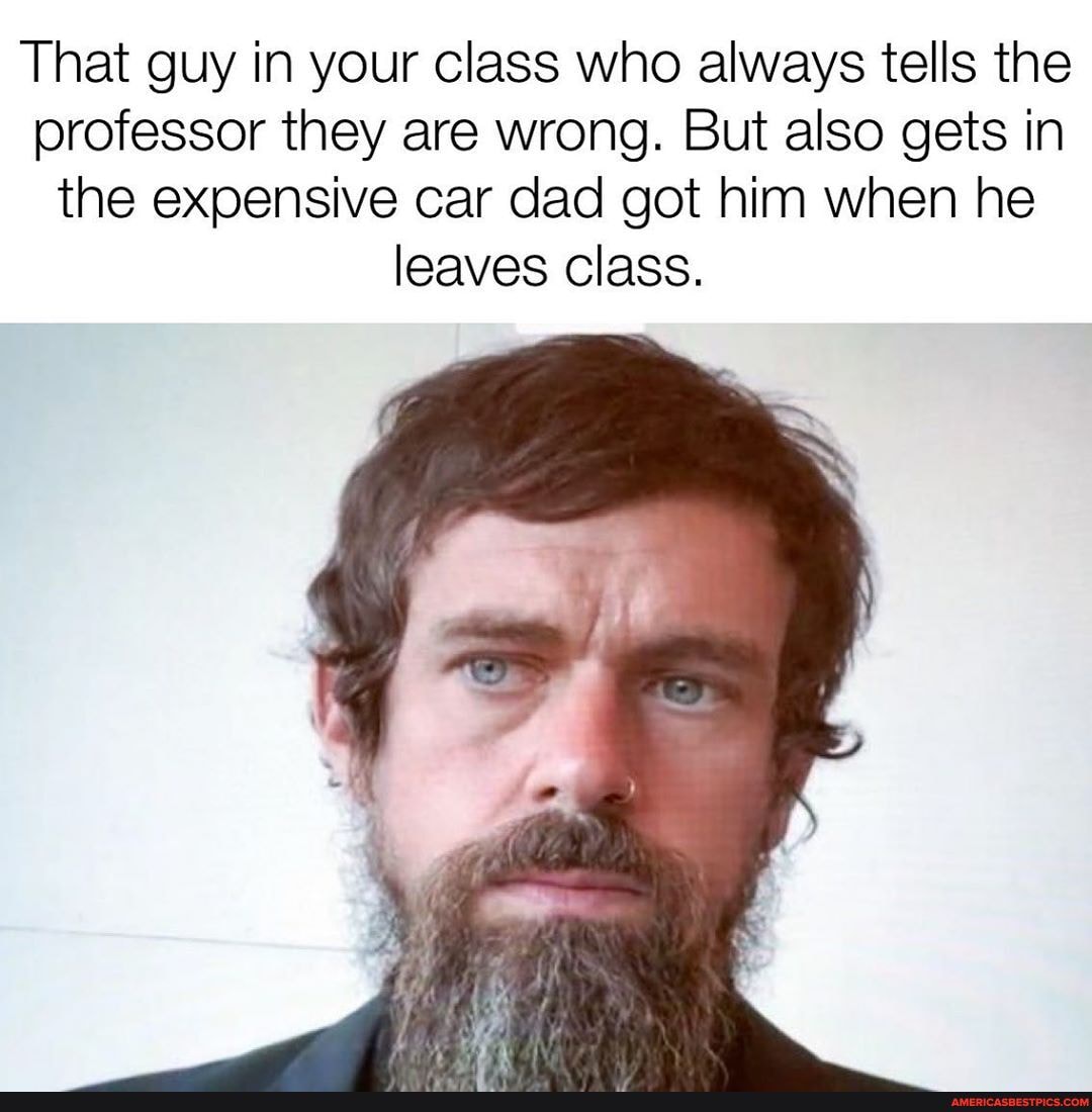 That guy in your class who always tells the professor they are wrong. But also gets in the expensive car dad got him when he leaves class.
