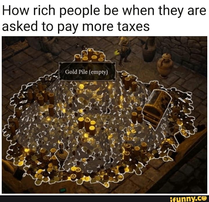 How rich people be when they are
asked to pay more taxes