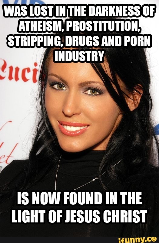 WAS LOSTIN THE DARKNESS OF)
ATHEISM, PROSTITUTION STRIPPING, DRUGS AND PORN INDUSTRY
IS NOW FOUND IN THE LIGHT OF JESUS CHRIST