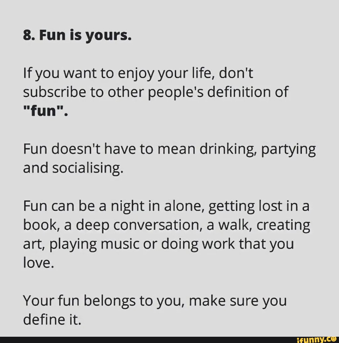 8-fun-is-yours-if-you-want-to-enjoy-your-life-don-t-subscribe-to-other-people-s-definition-of