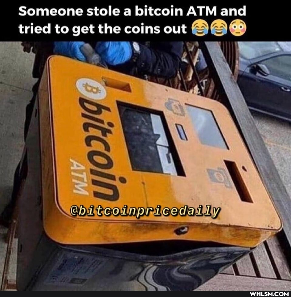 Someone stole a bitcoin ATM and tried to get the coins out