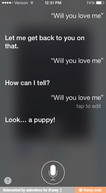 O
Let me get back to you on
that.
"Will love me"
