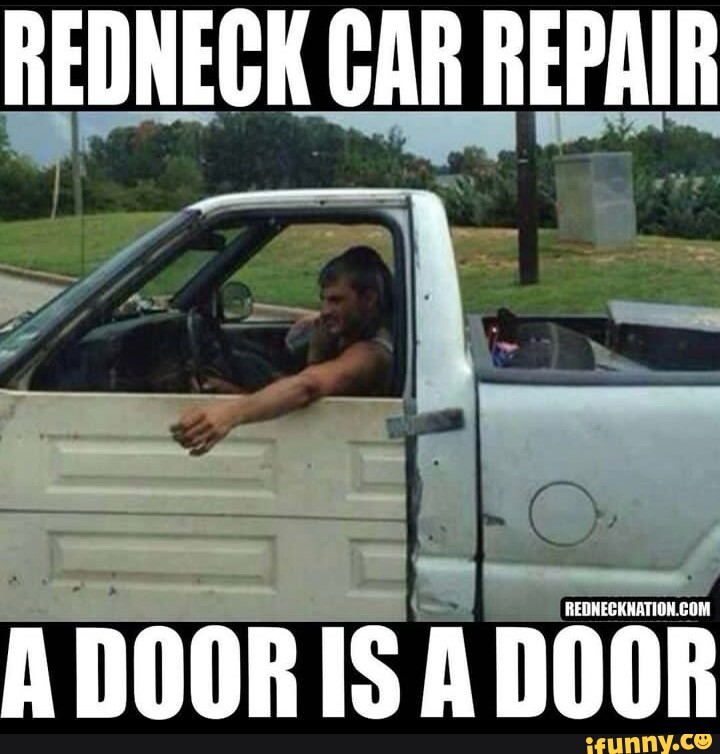 REDNECK CAR REPAIR BCUNECKKATION A DOOR IS ADOOR - iFunny