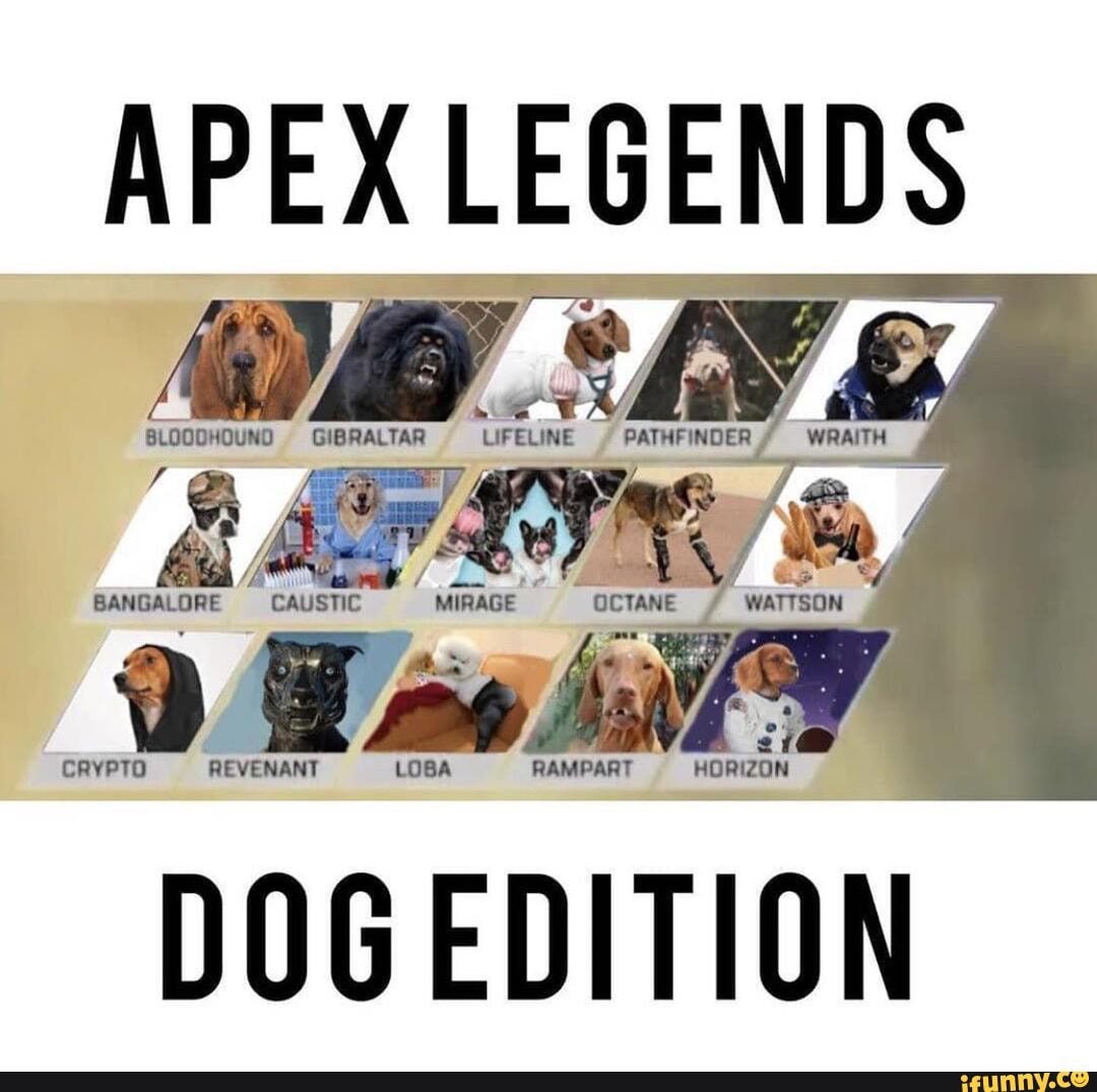 Apex Legends Bloodhound Gibraltar Ufeline Pathfinder Bangalore Crypto Revenant Loba Rampart Horizon Dog Edition Ifunny