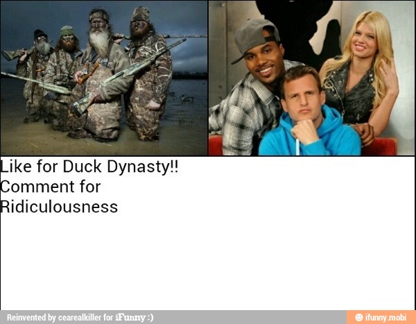 ike for Duck Dynasty!
omment for
Ridiculousness