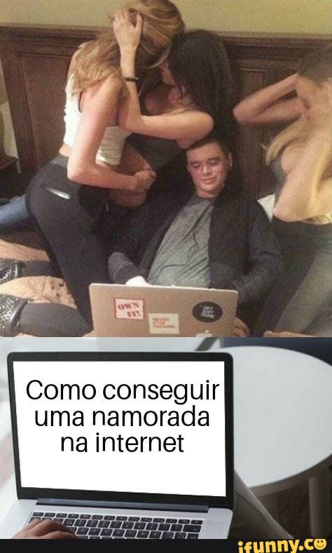 Como conseguir
uma namorada
na internet
