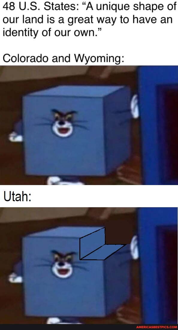 48 US. States: "A unique shape of our land is a great way to have an identity of our own."
Colorado and Wyoming:
Utalh: