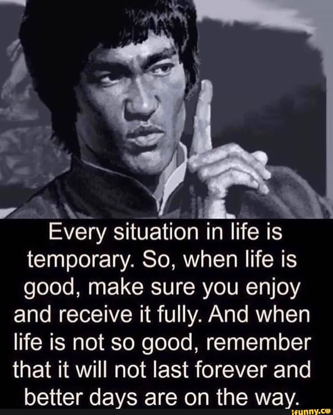 every-situation-in-life-is-temporary-so-when-life-is-good-make-sure