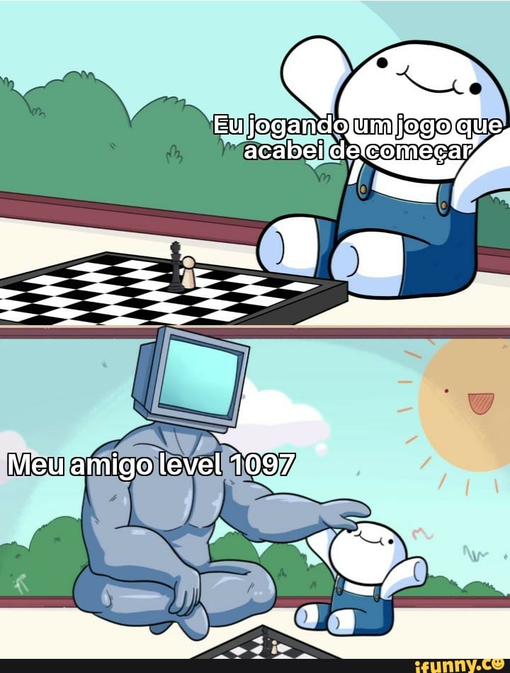 Eu jogando acabei de
começar