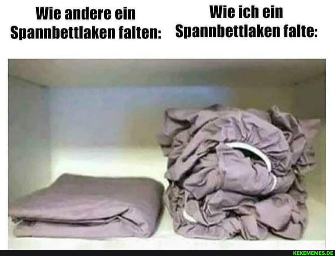 Wie andere ein Wie ich ein
Spannbettlaken falten; Spannbettlaken falte: