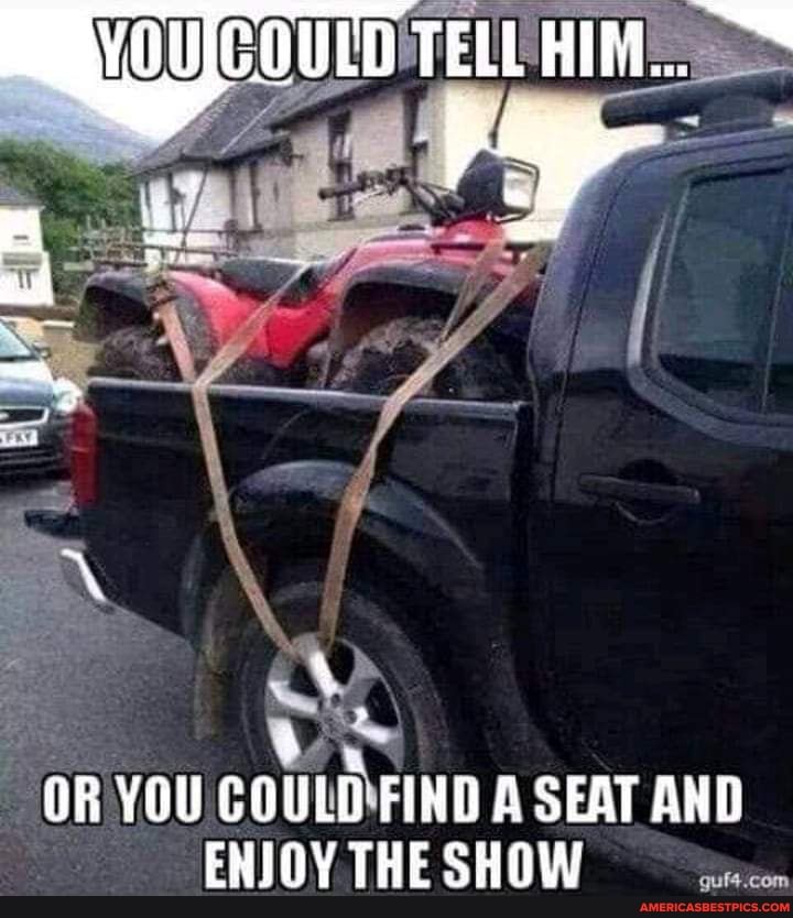 TEL HIM..
"OR
SS
YOU COULD FIND A SEAT AND EWIOY THE SHOW ax...
