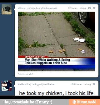 took my chicken, i
took his life