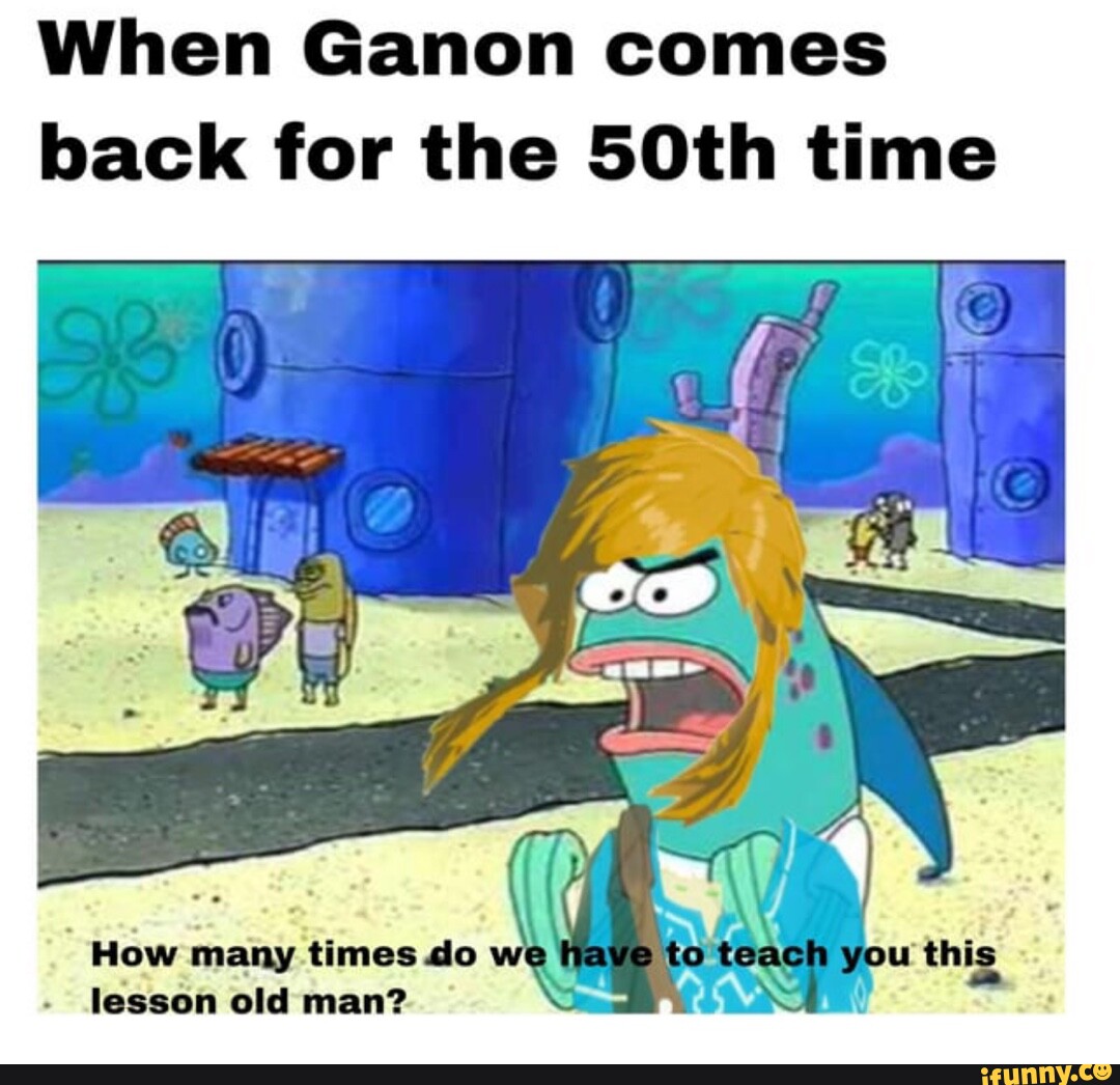 When Ganon comes back for the 50th time How many times do lesson old - When Does The Old Man Come Back On
