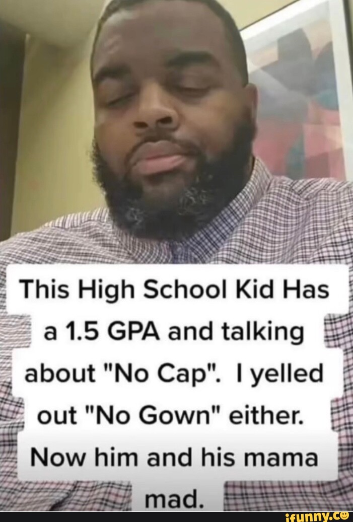 This High School Kid Has a 1.5 GPA and talking about "No Cap". I yelled