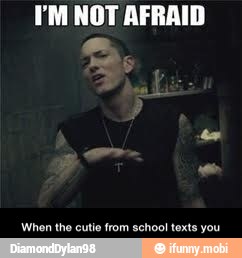 TM NOT AFRAID
When the cutie from school texts you - When the cutie from school texts you