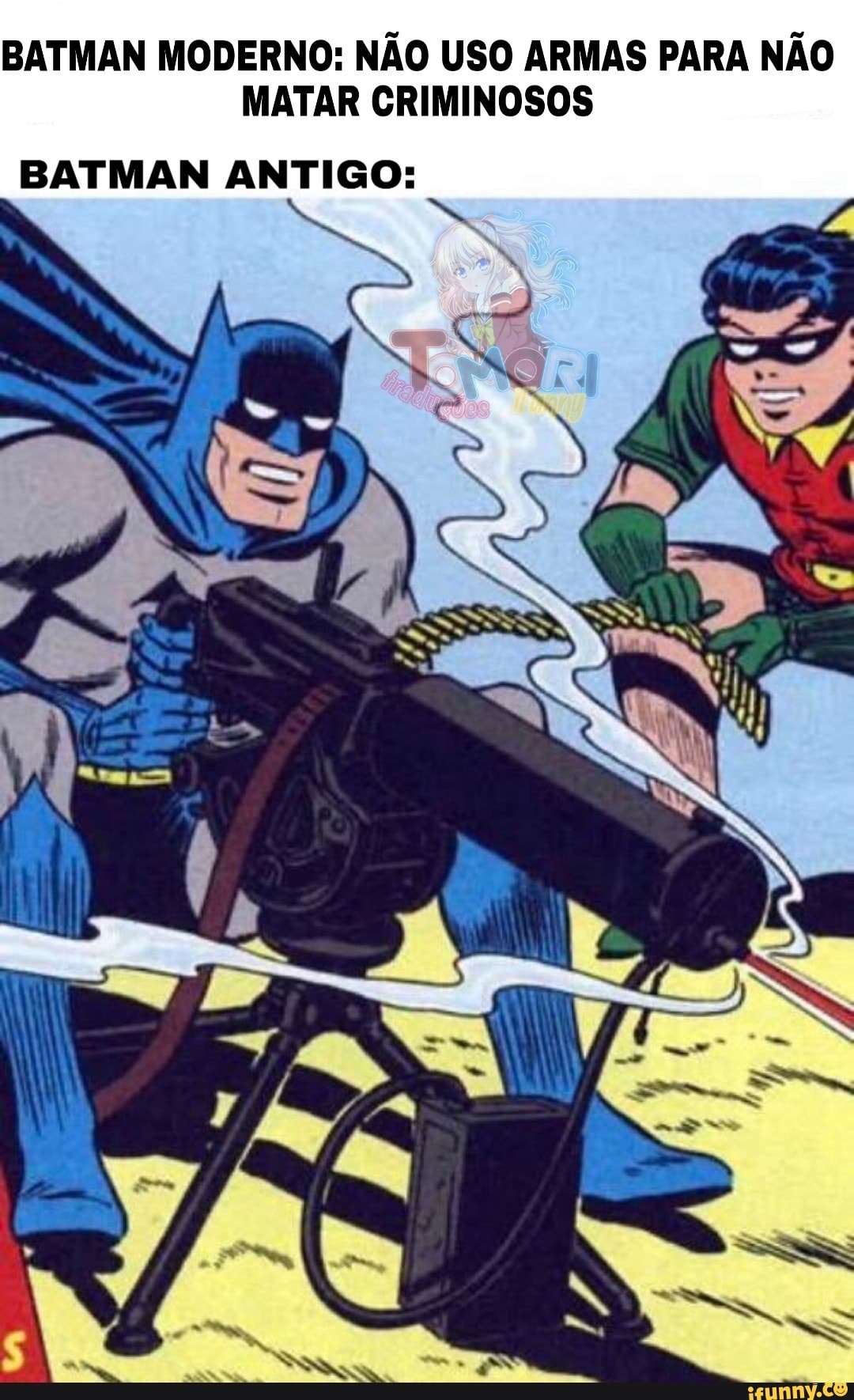 BATMAN MODERNO: NÃO USO ARMAS PARA NÃO MATAR CRIMINOSOS
BATMAN ANTIGO: