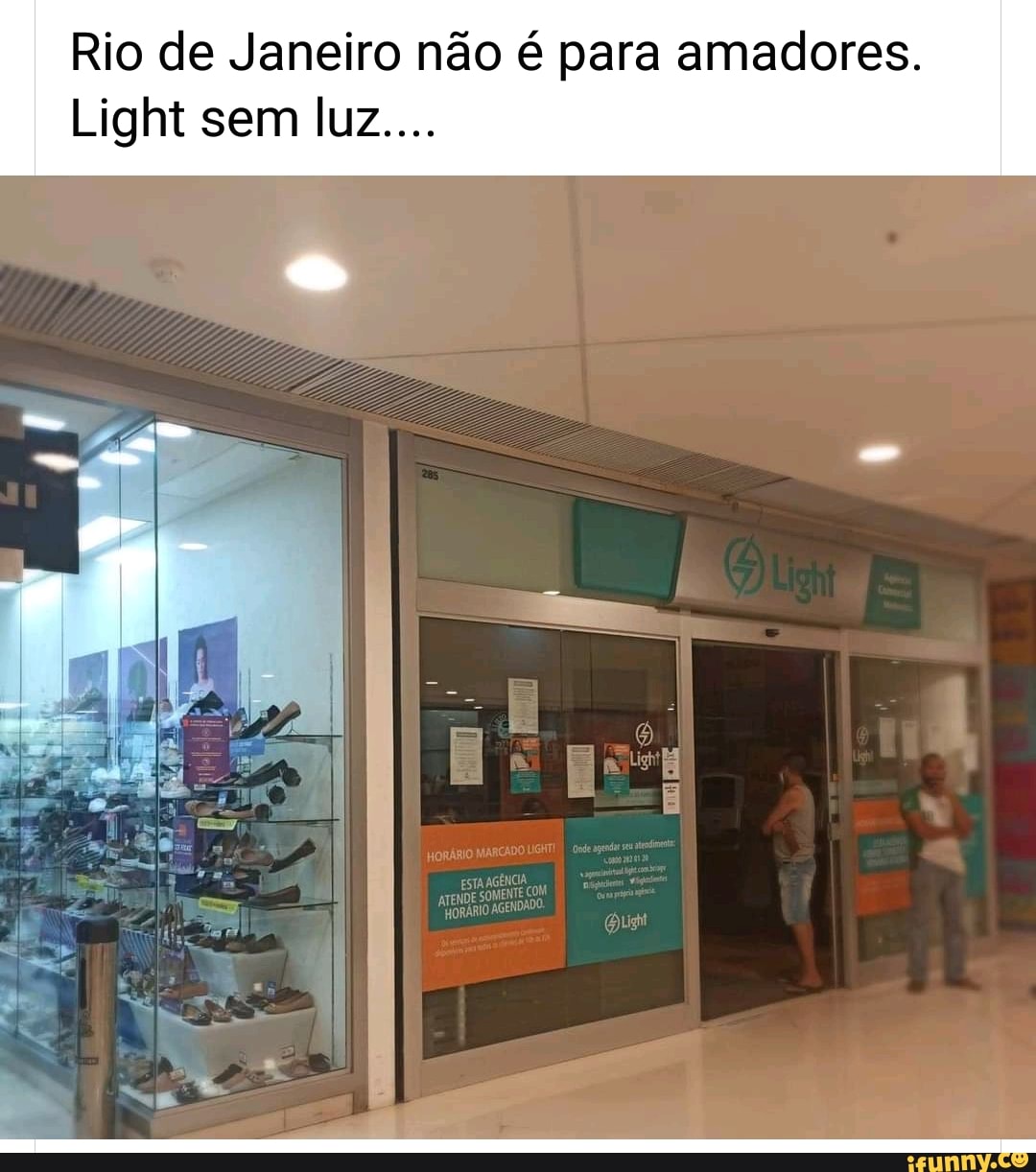 Rio de Janeiro não é para amadores.
Light sem luz....