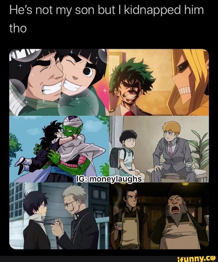 He's not my son but I kidnapped him tho - iFunny