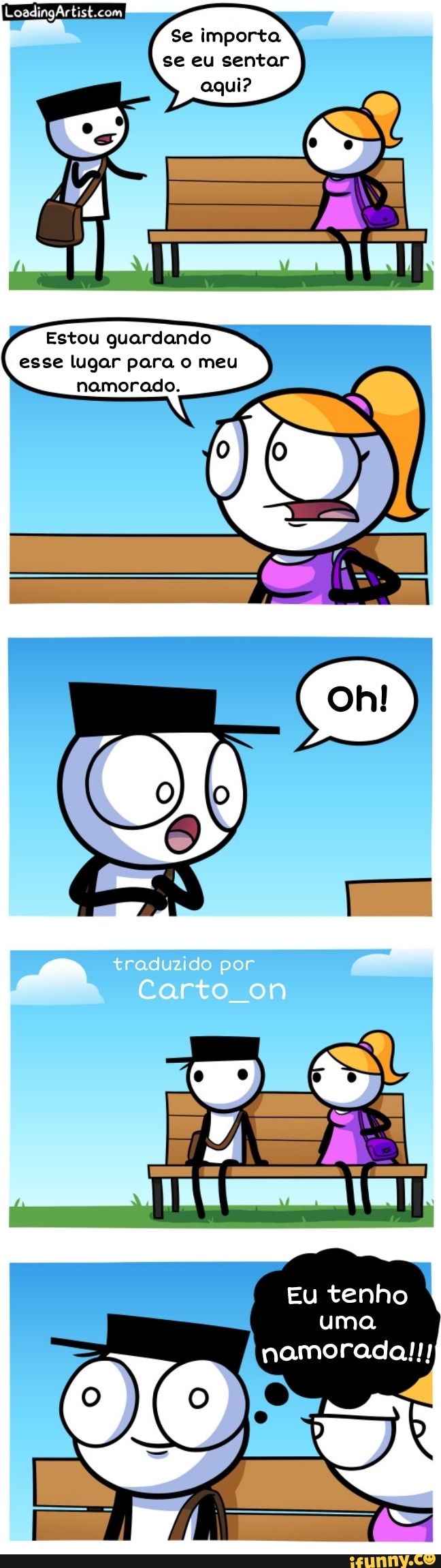 Se importa se eu sentar aqui?
Estou guardando esse lugar para o meu
namorado.
ND. ;
traduzido por
Carto on
Eu tenho uma
namorada!!!