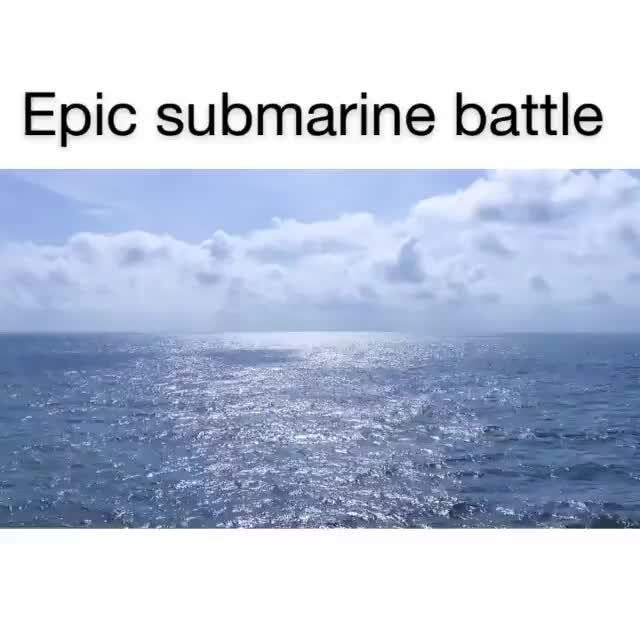 Aprender sobre 51+ imagem submarine battle meme - br.thptnganamst.edu.vn