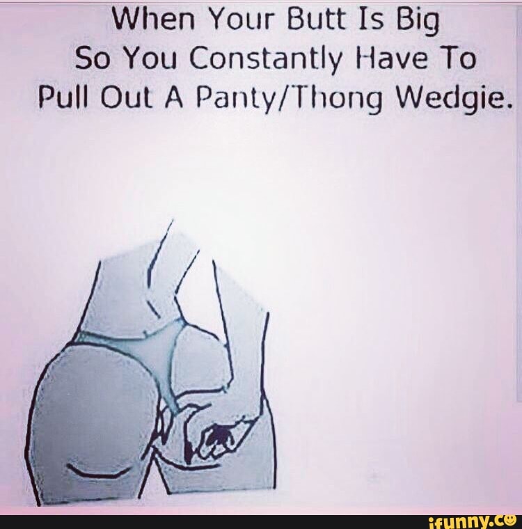 Big booty wedgie