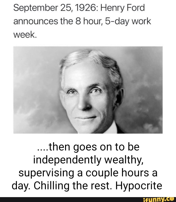 September 25 1926 Henry Ford Announces The 8 Hour 5 day Work Week 