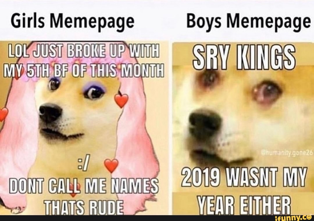 Girls pila ga Boys Memepage
IO L4JUSTABR E E Shi KINGS
9