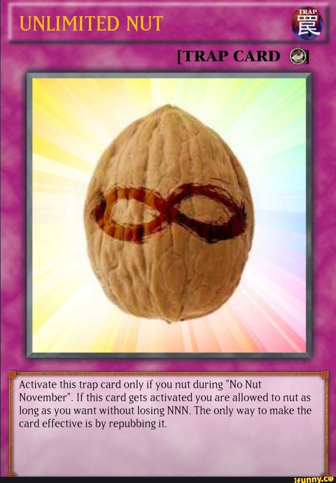Activate this trap card only if you nut during “No Nut November”. If