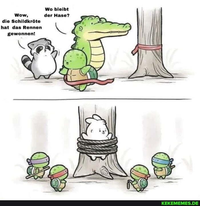Wo bleibt
der Hase?
die Schildkröte
hat das Rennen gewonnen!