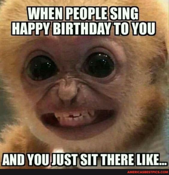 WHEN PEGPLE SING BAPPY BIRTHDAY
CANT VOU ECT CY THERE